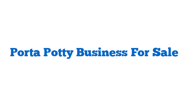 Porta Potty Business For Sale