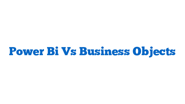 Power Bi Vs Business Objects