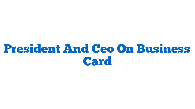 President And Ceo On Business Card