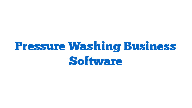 Pressure Washing Business Software