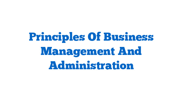 Principles Of Business Management And Administration