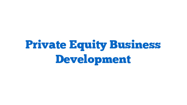 Private Equity Business Development