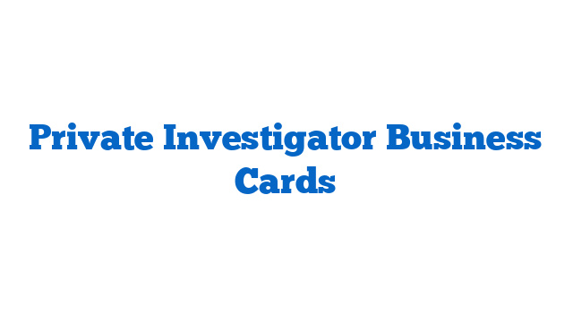 Private Investigator Business Cards