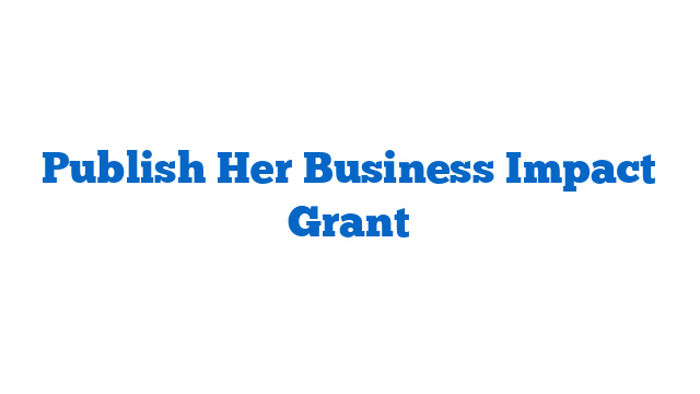 Publish Her Business Impact Grant