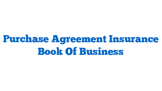 Purchase Agreement Insurance Book Of Business