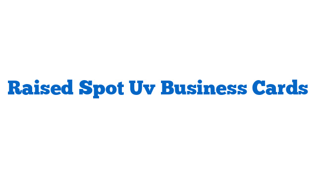 Raised Spot Uv Business Cards