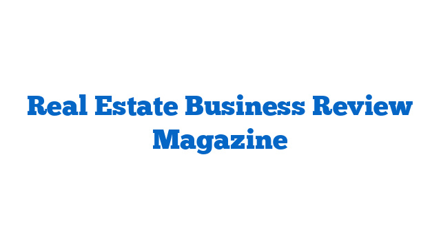 Real Estate Business Review Magazine