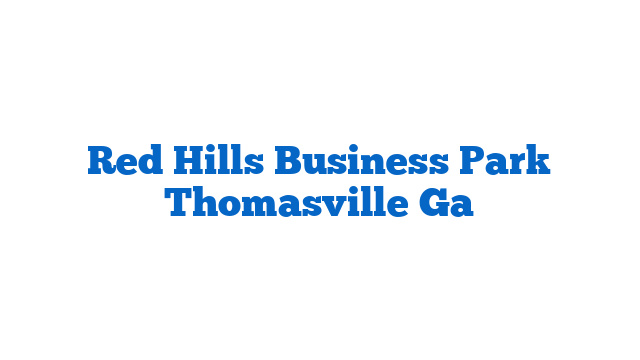 Red Hills Business Park Thomasville Ga