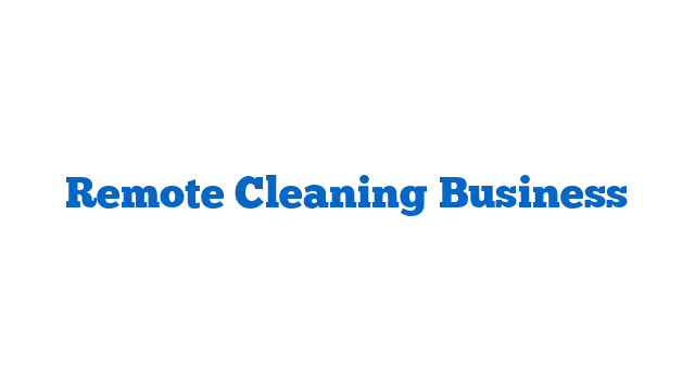 Remote Cleaning Business