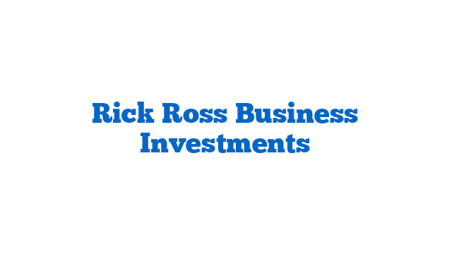 Rick Ross Business Investments