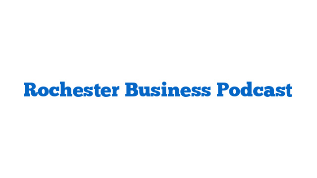 Rochester Business Podcast