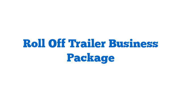 Roll Off Trailer Business Package