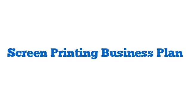 Screen Printing Business Plan