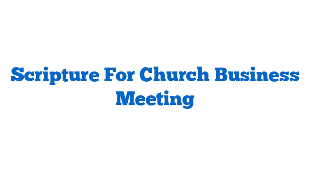 Scripture For Church Business Meeting