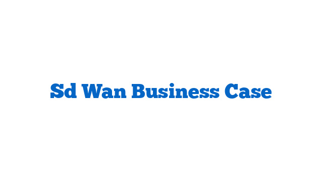 Sd Wan Business Case