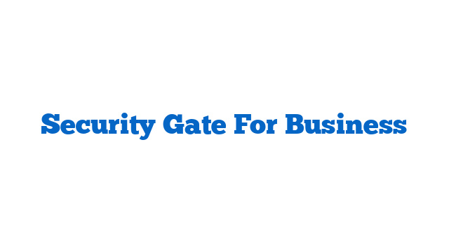 Security Gate For Business