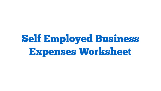 Self Employed Business Expenses Worksheet