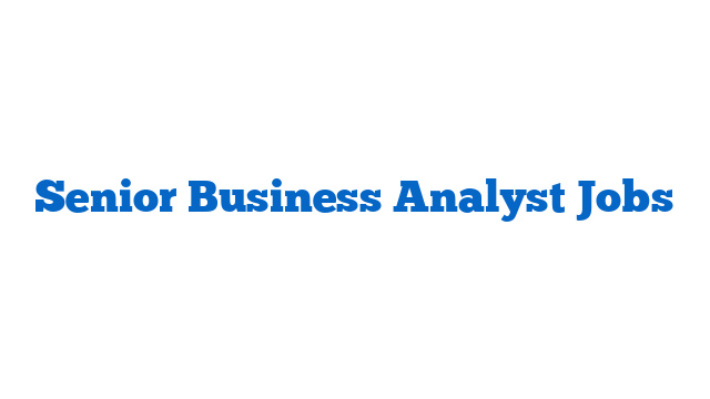 Senior Business Analyst Jobs