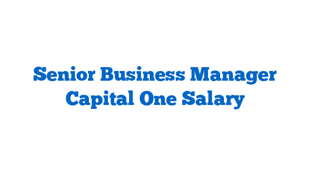 Senior Business Manager Capital One Salary