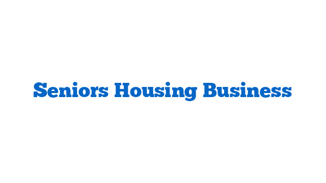 Seniors Housing Business