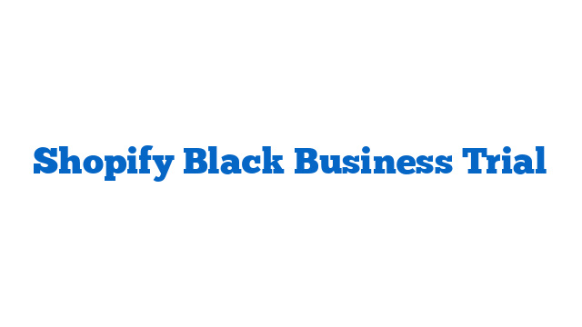 Shopify Black Business Trial