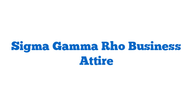 Sigma Gamma Rho Business Attire