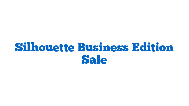 Silhouette Business Edition Sale