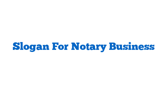 Slogan For Notary Business