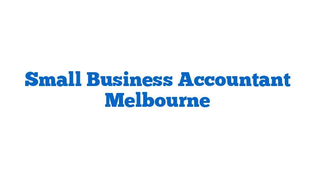 Small Business Accountant Melbourne