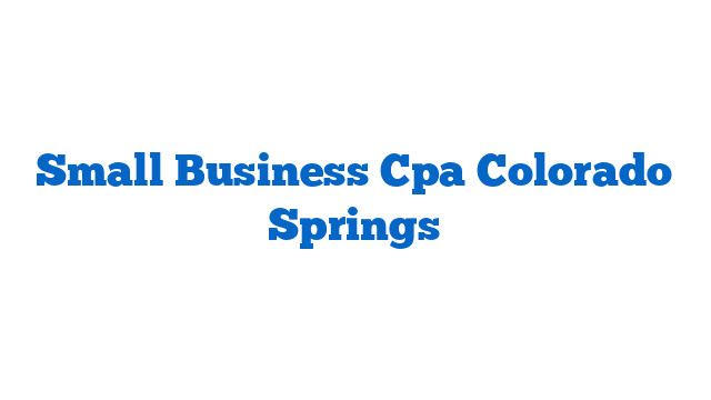 Small Business Cpa Colorado Springs