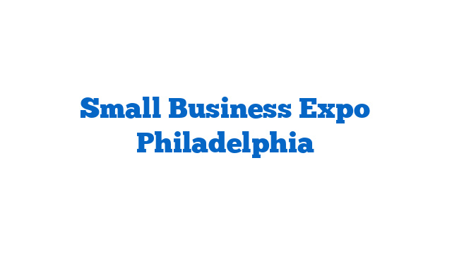 Small Business Expo Philadelphia