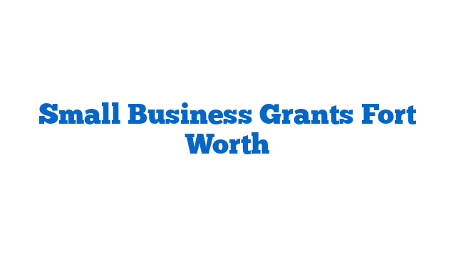 Small Business Grants Fort Worth