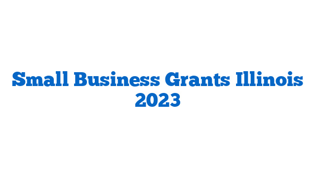 Small Business Grants Illinois 2023