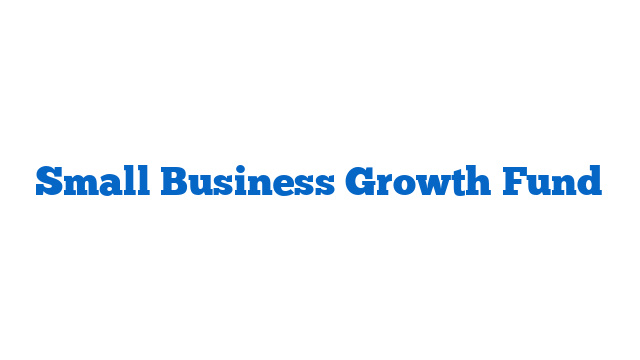 Small Business Growth Fund