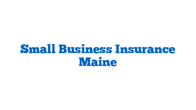 Small Business Insurance Maine