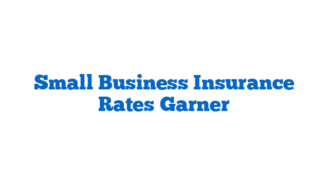 Small Business Insurance Rates Garner