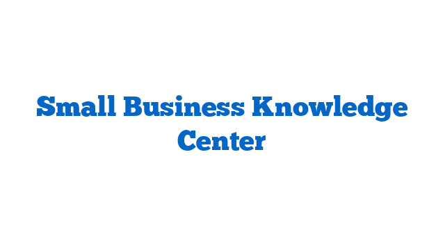 Small Business Knowledge Center