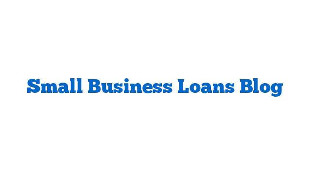 Small Business Loans Blog