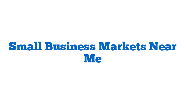 Small Business Markets Near Me