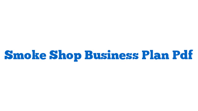 Smoke Shop Business Plan Pdf