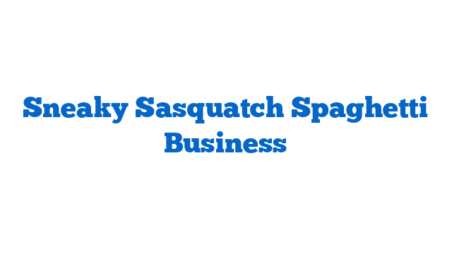 Sneaky Sasquatch Spaghetti Business