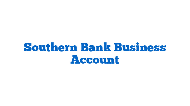 Southern Bank Business Account