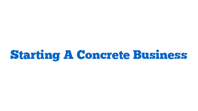 Starting A Concrete Business