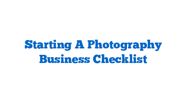 Starting A Photography Business Checklist