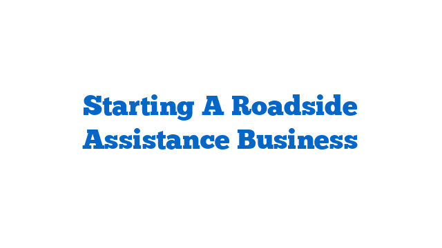 Starting A Roadside Assistance Business