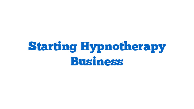 Starting Hypnotherapy Business