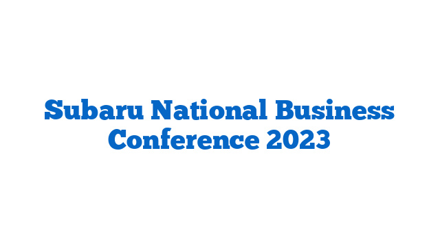 Subaru National Business Conference 2023