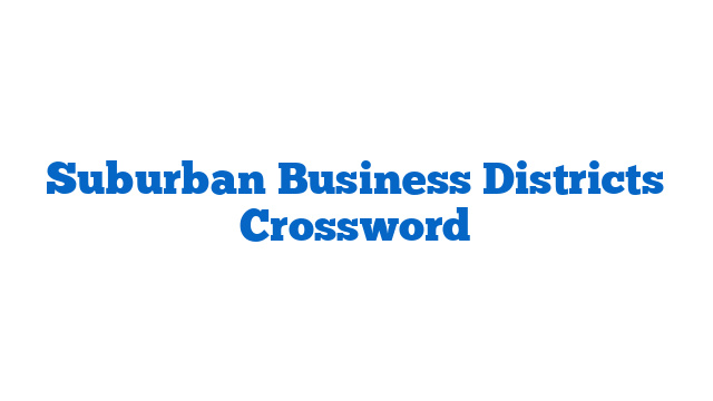 Suburban Business Districts Crossword