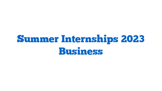 Summer Internships 2023 Business