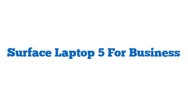 Surface Laptop 5 For Business